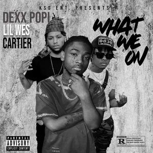 What We On (feat. Bigga Rankin, Lil Wes & Dexx Popi) [Special Version] [Explicit]