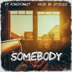 Somebody (feat. Aonehunnit) [Explicit]