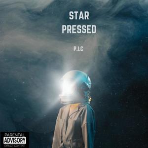 P.I.C - Star Pressed (Explicit)