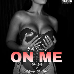 On Me (feat. Baby Grammy & Toxic Baby) [Explicit]