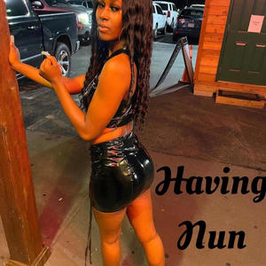 Having Nun (Explicit)