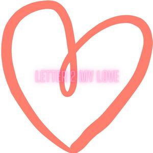 Letter 2 My Love (Explicit)