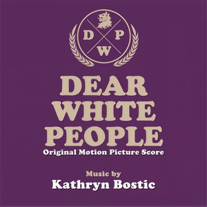 Dear White People (Original Motion Picture Score) (亲爱的白种人 电影原声带)