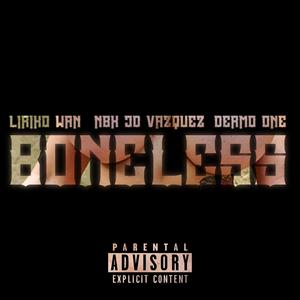 Boneless(Liriko Wan)(feat. Nbk, Dermo One & JD Vazquez) (Explicit)
