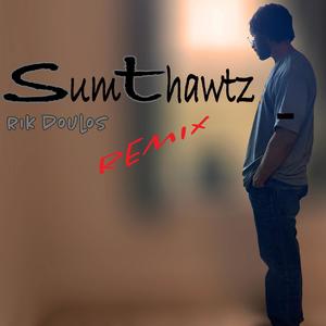 Sum ThawtZ (Remix)