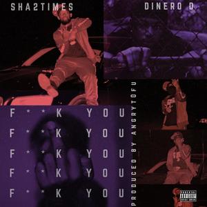 F U C K Y O U (feat. Diner D) [Explicit]