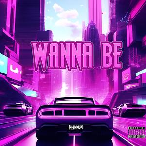 WANNA BE (Explicit)