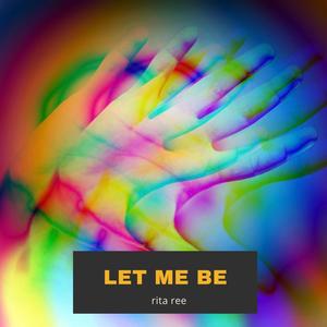 Let Me Be