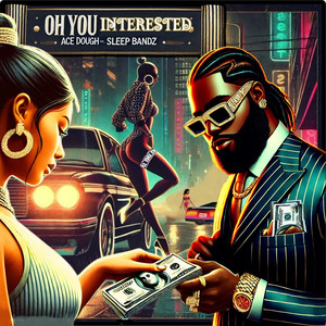 Oh You Interested (Explicit)