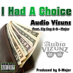 I Had A Choice (feat. Zig Zag & Gmajor Musick) [Explicit]