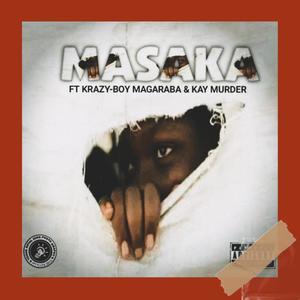 Masaka (feat. Krazy-Boy Magaraba & Kay Murdur)