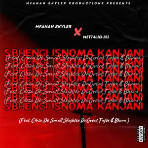 SBHENGI ISNOMA KANJANI (feat. Cibza De Small, Slxghter DaGreat, Tufox, Shaun The Style) (Explicit)