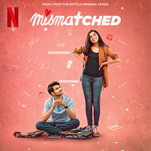 Mismatched: Season 1 (Music from the Netflix Original Series) (阴错阳差 电视剧原声带)