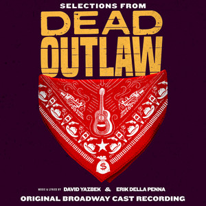 Dead Outlaw (Selections from the Original Broadway Cast Recording)
