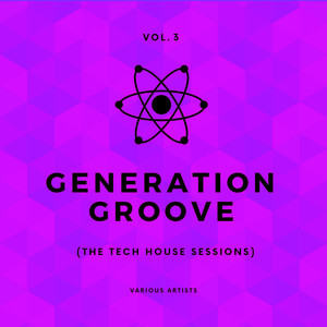 Generation Groove, Vol. 3 (The Tech House Sessions)