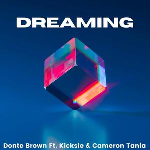 Dreaming(feat. Kicksie & Cameron Tania)