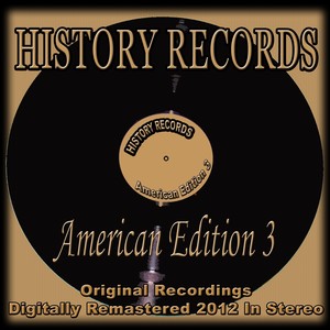 History Records - American Edition 3 (Original Recordings Digitally Remastered 2012 in Stereo)