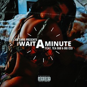 Wait a Minute (feat. Tea Dub & Big Ced)