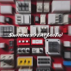 Switches (feat. JaiiTii) (Explicit)