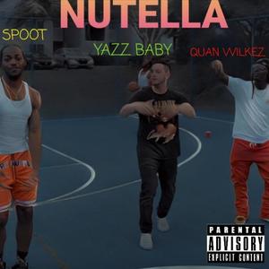 Nutella (feat. Quan Wilkez & Spoot) (Explicit)