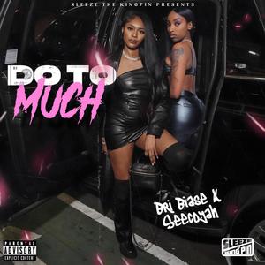 DO TOO MUCH (feat. Bri Biase & Seecoyyah) [Explicit]