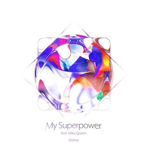 My Superpower (feat. Milky Queen)