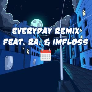 Everyday (feat. ra. & iMFloss) [Remix]