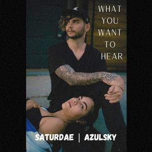 What You Want To Hear (feat. AzulSky)