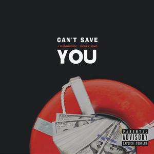 Can't Save You (feat. Derek King) (Explicit)