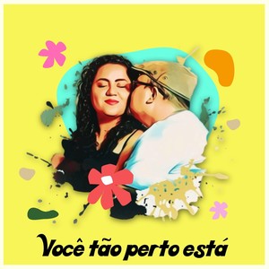 Você Tão Perto Está