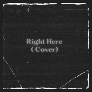 Right Here (Cover) [Explicit]