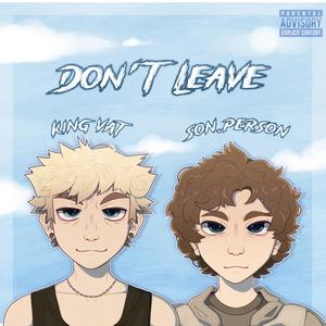 Don't Leave (Explicit)