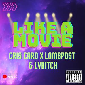 LIKE A MOVIE (feat. CrisCaro, Lv***** & Lombpost) [Explicit]