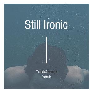 Still Ironic (Explicit)