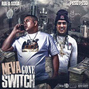 Neva Gone Switch (feat. Peso Peso) [Explicit]