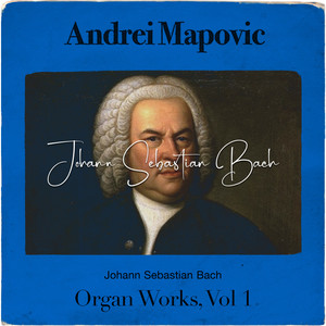 Bach: Organ Works, Vol 1