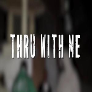 Thru With Me (Explicit)