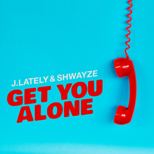 J.Lately - Get You Alone