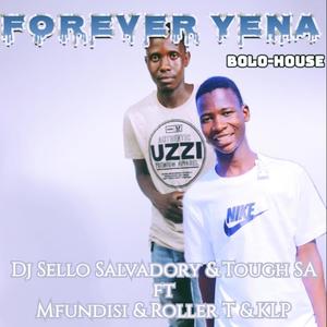 Forever Yena (Bolo-House) (feat. Tough SA, Mfundisi, Roller T & KLP) [Explicit]