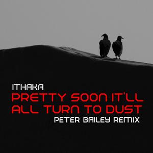 Pretty Soon It'll All Turn To Dust