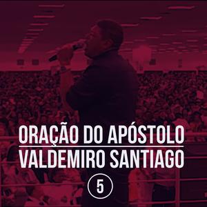 Oração do Apóstulo Valdemiro Santiago, Pt. 5