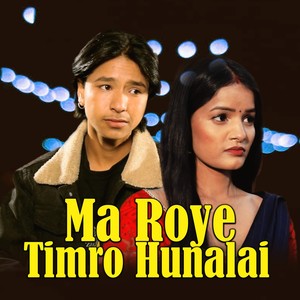 Ma Roye Timro Hunalai