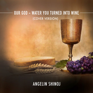 Our God - Water You Turned into Wine