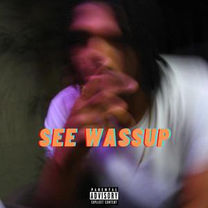 See Wassup (Explicit)