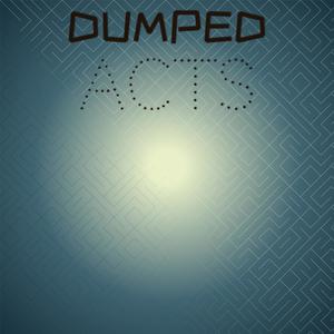 Dumped Acts