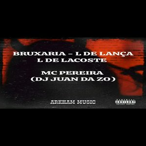 BRUXARIA - L DE LANÇA L DE LACOSTE (Explicit)