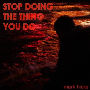 Stop Doing the Thing You Do