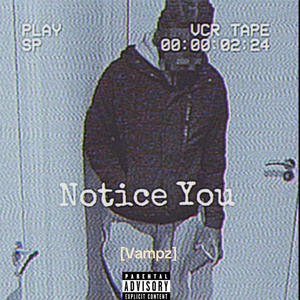 Notice you (Explicit)