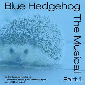 Blue Hedgehog The Musical Part 1 (Original Musical Soundtrack, London Cast Recording 2020)