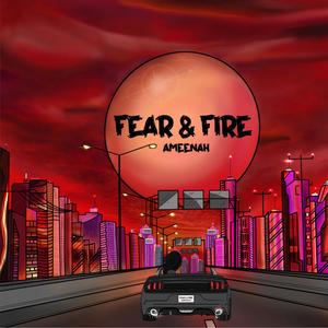 Fear & Fire (Explicit)